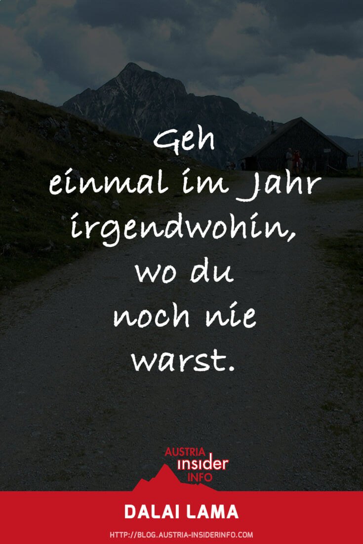 Geh einmal im Jahr irgendwohin, wo du noch nie warst. Geh einmal im Jahr irgendwohin, wo du noch nie warst.