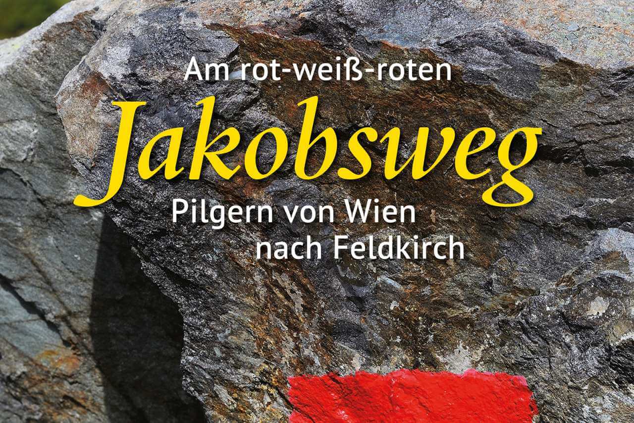 Am rot-weiß-roten Jakobsweg - Pilgern von Wien nach Feldkirch