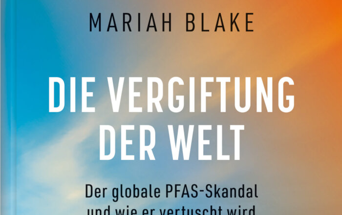 Die Vergiftung der Welt: Der globale PFAS-Skandal und wie er vertuscht wird